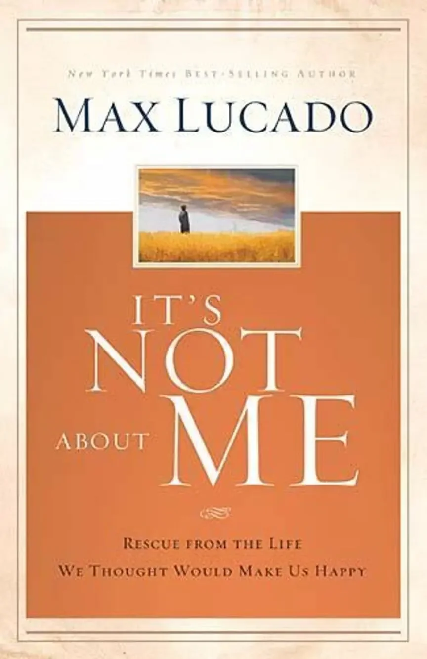 It's Not About Me: Rescue From the Life We- 9780849947094, hardcover, Max Lucado
